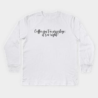 Coffee Is A Right 2 Kids Long Sleeve T-Shirt